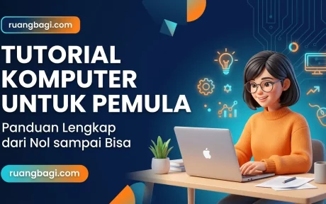 Tutorial Komputer untuk Pemula: Panduan Lengkap dari Nol sampai Bisa